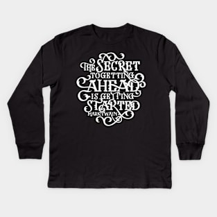 The Secret to Getting Ahead Kids Long Sleeve T-Shirt